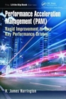 Performance Acceleration Management (PAM) : Rapid Improvement to Your Key Performance Drivers - Book
