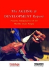 The Ageing and Development Report : Poverty, Independence and the World's Older People - Book