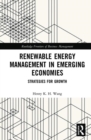 Renewable Energy Management in Emerging Economies : Strategies for Growth - Book