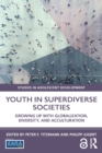 Youth in Superdiverse Societies : Growing up with globalization, diversity, and acculturation - Book