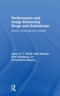 Performance and Image Enhancing Drugs and Substances : Issues, Influences and Impacts - Book