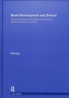 Brain Development and School : Practical Classroom Strategies to Help Pupils Develop Executive Function - Book