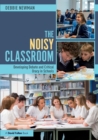The Noisy Classroom : Developing Debate and Critical Oracy in Schools - Book