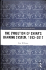 The Evolution of China's Banking System, 1993-2017 - Book