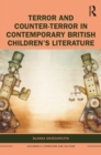 Terror and Counter-Terror in Contemporary British Children’s Literature - Book
