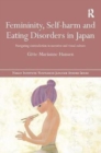 Femininity, Self-harm and Eating Disorders in Japan : Navigating contradiction in narrative and visual culture - Book