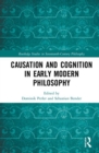 Causation and Cognition in Early Modern Philosophy - Book