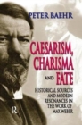 Caesarism, Charisma and Fate : Historical Sources and Modern Resonances in the Work of Max Weber - Book