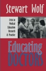 Educating Doctors : Crisis in Medical Education, Research and Practice - Book