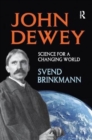 John Dewey : Science for a Changing World - Book