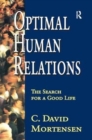 Optimal Human Relations : The Search for a Good Life - Book