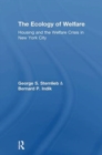 The Ecology of Welfare : Housing and the Welfare Crisis in New York City - Book