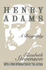 Henry Adams : A Biography - Book