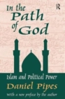 In the Path of God : Islam and Political Power - Book