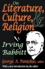 On Literature, Culture, and Religion : Irving Babbitt - Book