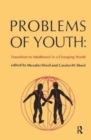 Problems of Youth : Transition to Adulthood in a Changing World - Book