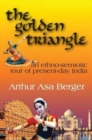 The Golden Triangle : An Ethno-semiotic Tour of Present-day India - Book