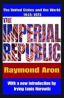 The Imperial Republic : The United States and the World 1945-1973 - Book