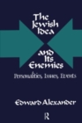 The Jewish Idea and Its Enemies : Personalities, Issues, Events - Book