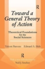 Toward a General Theory of Action : Theoretical Foundations for the Social Sciences - Book