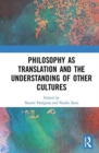 Philosophy as Translation and the Understanding of Other Cultures - Book