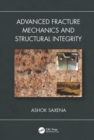 Advanced Fracture Mechanics and Structural Integrity - Book