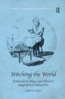 Stitching the World: Embroidered Maps and Women’s Geographical Education - Book