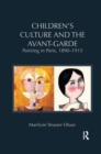 Children's Culture and the Avant-Garde : Painting in Paris, 1890-1915 - Book