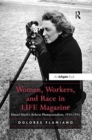 Women, Workers, and Race in LIFE Magazine : Hansel Mieth’s Reform Photojournalism, 1934-1955 - Book