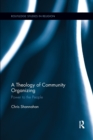 A Theology of Community Organizing : Power to the People - Book