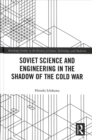 Soviet Science and Engineering in the Shadow of the Cold War - Book
