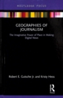 Geographies of Journalism : The Imaginative Power of Place in Making Digital News - Book