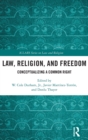 Law, Religion, and Freedom : Conceptualizing a Common Right - Book