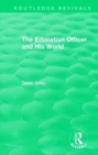 Routledge Revivals: The Education Officer and His World (1970) - Book
