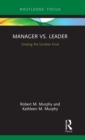 Manager vs. Leader : Untying the Gordian Knot - Book