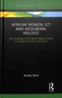 African Women, ICT and Neoliberal Politics : The Challenge of Gendered Digital Divides to People-Centered Governance - Book