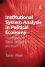 Institutional System Analysis in Political Economy : Neoliberalism, Social Democracy and Islam - Book
