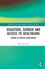 Disasters, Gender and Access to Healthcare : Women in Coastal Bangladesh - Book