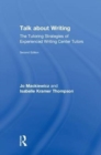 Talk about Writing : The Tutoring Strategies of Experienced Writing Center Tutors - Book