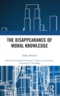 The Disappearance of Moral Knowledge - Book