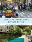 Living Architecture, Living Cities : Soul-Nourishing Sustainability - Book