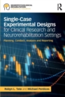 Single-Case Experimental Designs for Clinical Research and Neurorehabilitation Settings : Planning, Conduct, Analysis and Reporting - Book