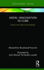 Aerial Imagination in Cuba : Stories from Above the Rooftops - Book