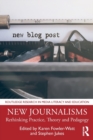 New Journalisms : Rethinking Practice, Theory and Pedagogy - Book