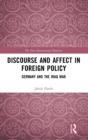 Discourse and Affect in Foreign Policy : Germany and the Iraq War - Book