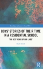 Boys’ Stories of Their Time in a Residential School : ‘The Best Years of Our Lives’ - Book
