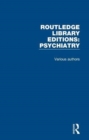 Routledge Library Editions: Psychiatry : 24 Volume Set - Book