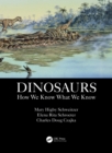 Dinosaurs : How We Know What We Know - Book