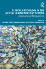 Clinical Psychology in the Mental Health Inpatient Setting : International Perspectives - Book