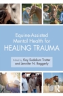 Equine-Assisted Mental Health for Healing Trauma - Book